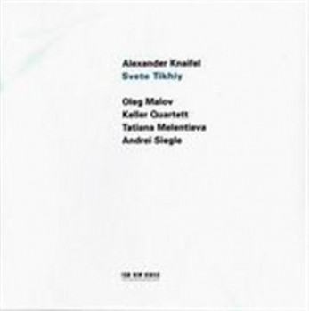 Alexander Knaifel - Svete Tikhiy (2002) 320 kbps Alexander Knaifel - Svete Tikhiy (2002) 320 kbps