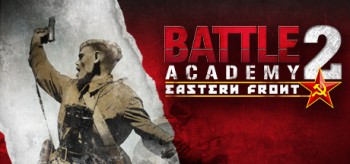 Re: Battle Academy 2: Eastern Front (2014)