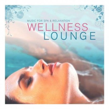 VA - Wellness Lounge: Music for Spa and Relaxation (2016) VA - Wellness Lounge: Music for Spa and Relaxation (2016)